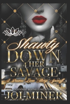Paperback Shawty Down 4 Her Savage: A Bawss Love Story Spinoff Book