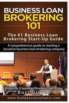 Paperback Business Loan Brokering 101: The #1 Business Loan Brokering Start-Up Guide Book