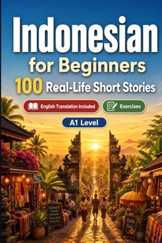 Paperback Indonesian for Beginners A1: Improve your reading comprehension and written expression through simple bilingual everyday situations Book