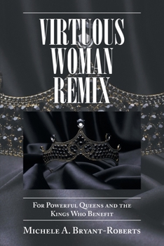 Paperback Virtuous Woman Remix: For Powerful Queens and the Kings Who Benefit Book