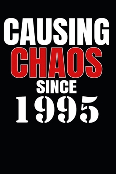 Causing Chaos Since 1995: Birth Year Lined Journal Notebook