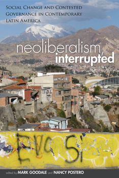 Hardcover Neoliberalism, Interrupted: Social Change and Contested Governance in Contemporary Latin America Book