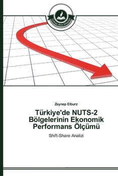 Paperback Türkiye'de NUTS-2 Bölgelerinin Ekonomik Performans Ölçümü [Turkish] Book
