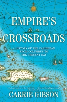 Hardcover Empire's Crossroads: A History of the Caribbean from Columbus to the Present Day Book