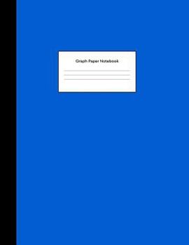 Graph Paper Notebook: Plain Royal Blue Math Composition Book Quad Ruled 1/4 inch (.25") Squares Graphing Paper for School Students Large, 8.