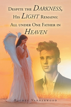 Paperback Despite the Darkness, His Light Remains: All Under One Father in Heaven Book