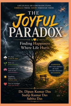 The Joyful Paradox: Finding Happiness Where Life Hurts