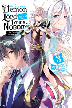 The Greatest Demon Lord Is Reborn as a Typical Nobody 3 - Book #3 of the Greatest Demon Lord Is Reborn as a Typical Nobody Light Novel