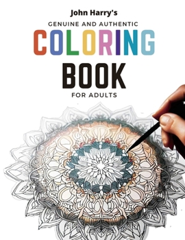 Paperback John Harry's Genuine and Authentic Coloring Book for Adults: Unleash Your True Colors Book