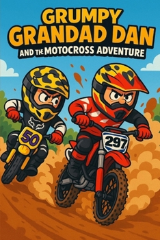 Paperback Grumpy Grandad Dan and the Motocross Adventure: Grumpy Grandad Dan Book