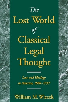 Paperback The Lost World of Classical Legal Thought: Law and Ideology in America, 1886-1937 Book