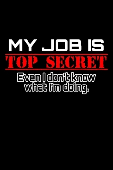 Paperback My job is top secret Even I don't know what I'm doing: Food Journal - Track your Meals - Eat clean and fit - Breakfast Lunch Diner Snacks - Time Items Book