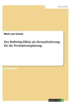 Paperback Der Bullwhip-Effekt als Herausforderung f?r die Produktionsplanung [German] Book
