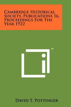 Cambridge Historical Society, Publications 16, Proceedings for the Year 1922