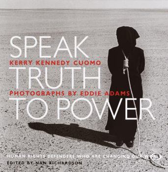 Hardcover Speak Truth to Power: Human Rights Defenders Who Are Changing Our World Book