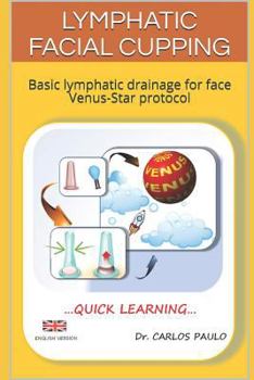 Paperback Lymphatic facial cupping: Basic lymphatic drainage for face Venus-Star protocol Book