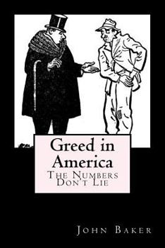 Paperback Greed in America: The Numbers Don't Lie Book
