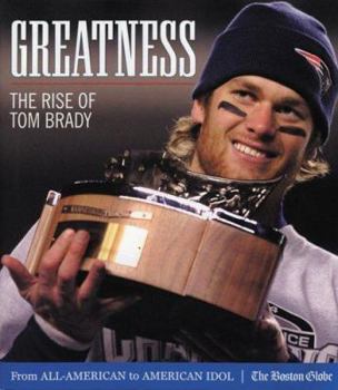 Hardcover Greatness: The Rise of Tom Brady Book