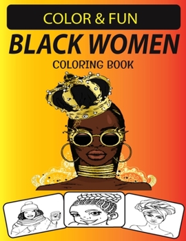 Paperback Black Women Coloring Book: Coloring Book Is Scientifically Proven to Help You Relieve Anxiety, Stress & Practice Mindfulness. Book