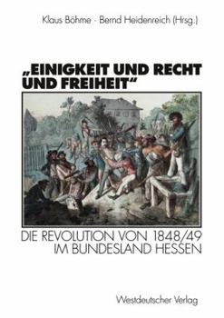 Paperback "Einigkeit Und Recht Und Freiheit": Die Revolution Von 1848/49 Im Bundesland Hessen [German] Book