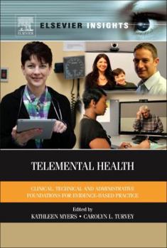 Hardcover Telemental Health: Clinical, Technical, and Administrative Foundations for Evidence-Based Practice Book
