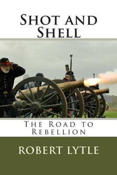 Paperback Shot and Shell: The Road to Rebellion Book