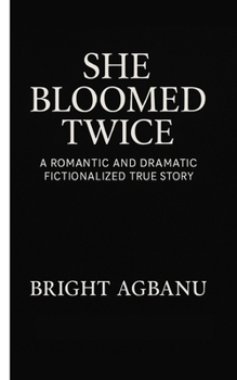 Paperback She Bloomed Twice: A Romantic and Dramatic Fictionalized True Story Book