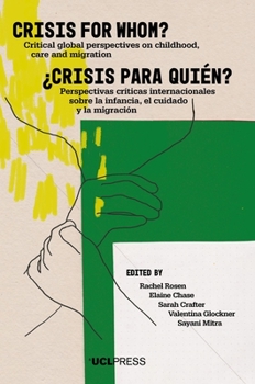 Paperback Crisis for Whom?: Critical global perspectives on childhood, care, and migration Book