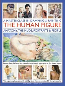 Paperback A Masterclass in Drawing & Painting the Human Figure: Anatomy, the Nude, Portraits and People Book