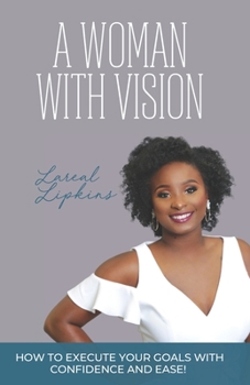 Paperback A Woman With Vision: How to Fulfill the Goals and Dreams God Has Given You Book