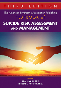 The American Psychiatric Publishing Textbook of Suicide Assessment and Management