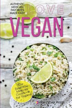 Paperback Love Vegan: The Essential Mexican Cookbook for Vegans Book