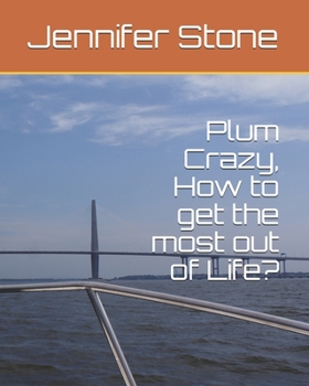Paperback Plum Crazy, How to get the most out of Life? Book