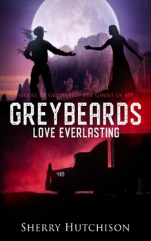 Paperback Greybeards Love Everlasting: Sequel of Greybeard: The Ghost of 489 Book