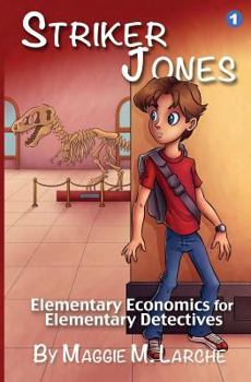 Paperback Striker Jones: Elementary Economics For Elementary Detectives, Second Edition Book