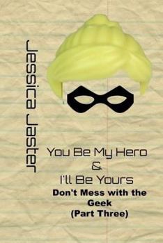 Paperback You Be My Hero & I'll Be Yours (Don't Mess with the Geek Part Three) Book