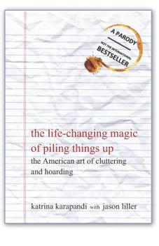 Paperback The Life-Changing Magic of Piling Things Up: The American Art of Cluttering and Hoarding Book