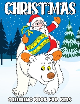 Paperback Christmas Coloring Book for Kids: Beautiful Christmas Coloring and Activity Book with Santa Claus, Reindeer, Snowman, Christmas Tree, Star, Polar Bear Book