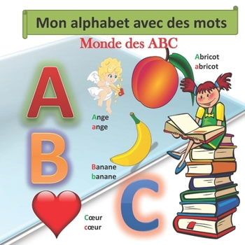 Paperback Mon alphabet avec des mots: Monde des ABC [French] Book