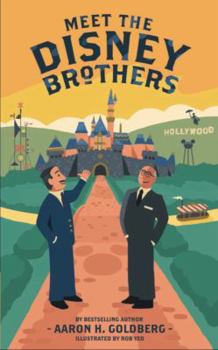 Meet the Disney Brothers: A Unique Biography About Walt Disney