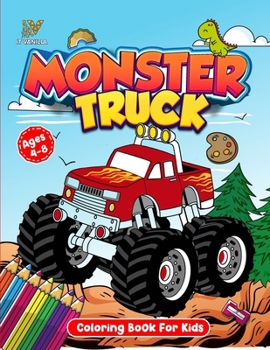 Monster truck coloring book for kids: Truck coloring book kids ages 4-8