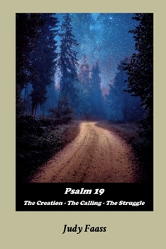 Paperback Psalm 19: The Creation - The Calling - The Struggle Book