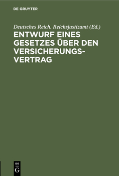 Hardcover Entwurf Eines Gesetzes Über Den Versicherungsvertrag: Nebst Den Entwürfen Eines Zugehörigen Einführungsgesetzes Und Eines Gesetzes, Betreffend Abänder [German] Book