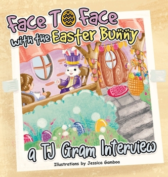 Hardcover Face To Face with the Easter Bunny: A T.J. Gram Interview Book