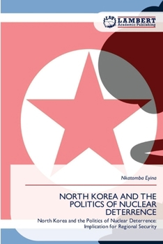 Paperback North Korea and the Politics of Nuclear Deterrence Book