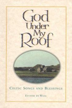Paperback God Under My Roof: Celtic Songs and Blessings Book
