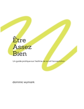 Paperback Être Assez Bien: Un guide pratique sur l'estime de soi et l'acceptation [French] Book