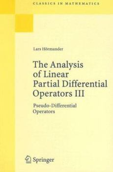 Paperback The Analysis of Linear Partial Differential Operators III: Pseudo-Differential Operators Book