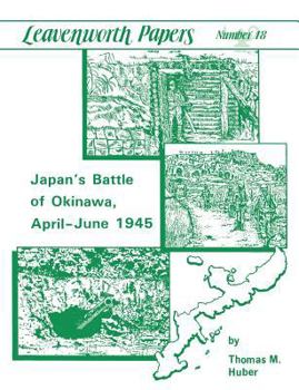Japan's Battle of Okinawa, April--June 1945 - Book #18 of the Leavenworth Papers