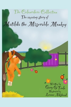 Paperback The Colourdore Collection: Matilda The Miserable Monkey Book